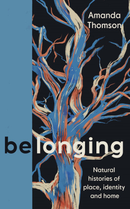 Amanda Thomson Belonging: Understories of Nature, Family and Home