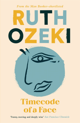 Ruth Ozeki - Timecode of a Face