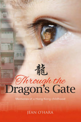 Jean OHara - Through The Dragons Gate: Memories of a Hong Kong Childhood