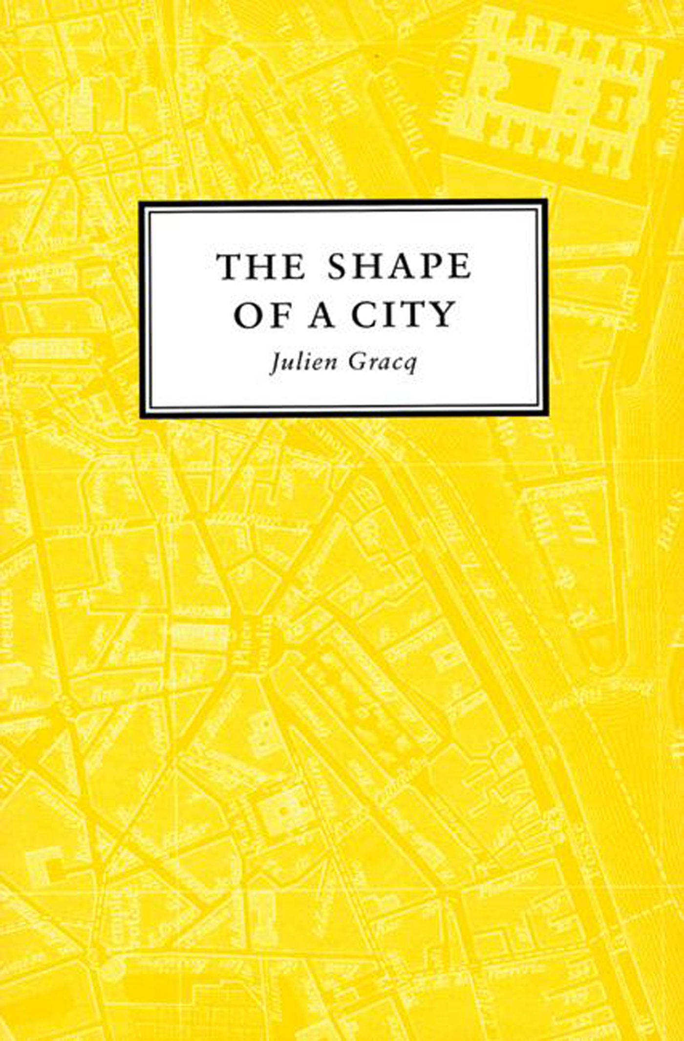 THE SHAPE OF A CITY THE SHAPE OF A CITY Julien Gracq TRANSLATED BY - photo 1