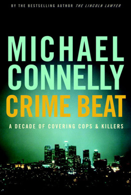 Michael Connelly - Crime Beat: A Decade of Covering Cops and Killers