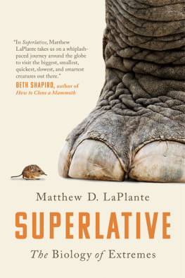 MATTHEW D. LAPLANTE Superlative: The Biology of Extremes