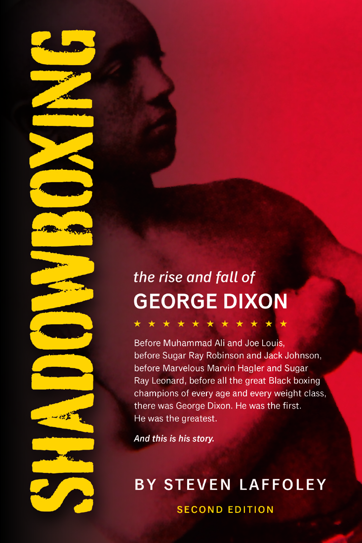 Shadowboxing the rise and fall of George Dixon Second Edition With an Afterword - photo 1