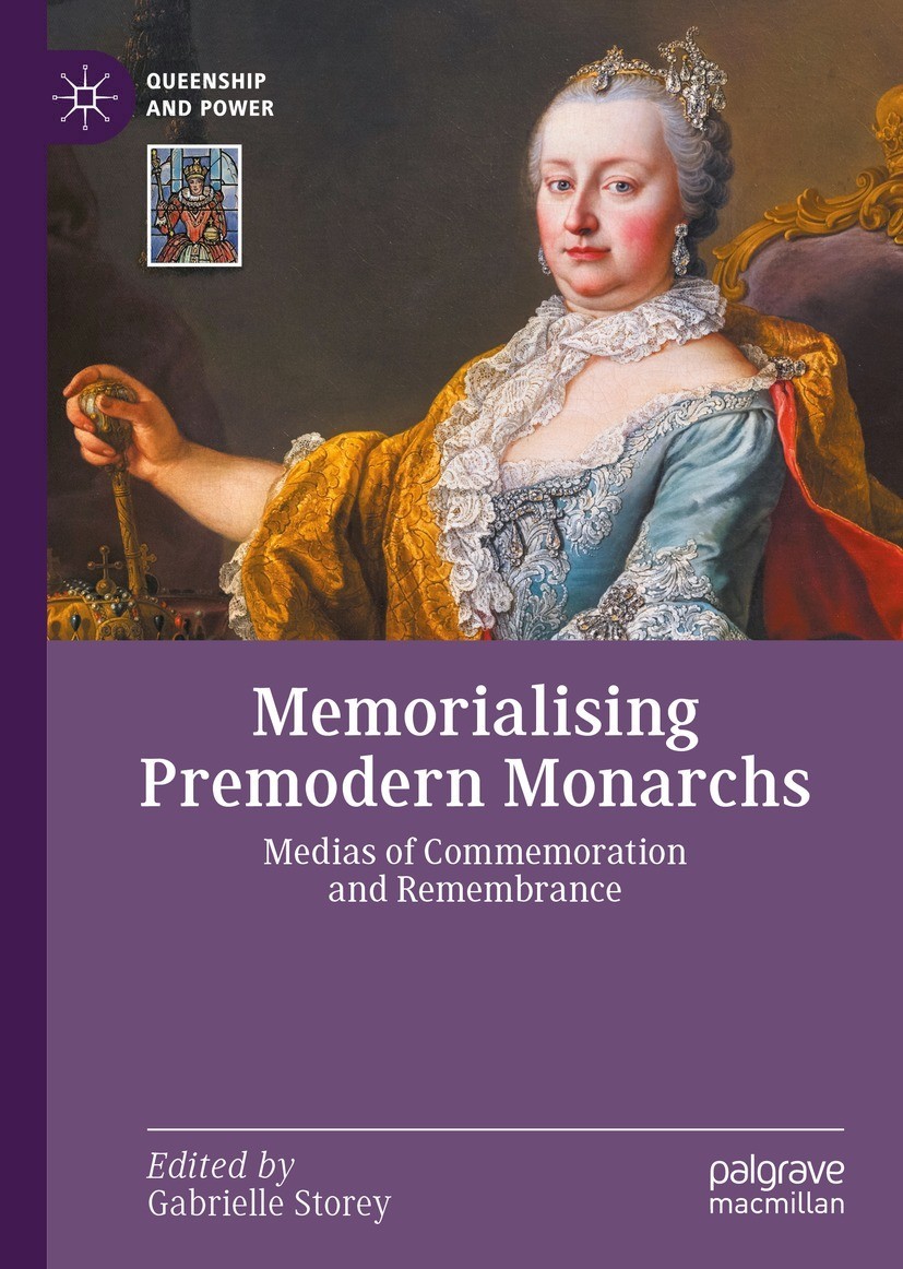 Book cover of Memorialising Premodern Monarchs Queenship and Power Series - photo 1