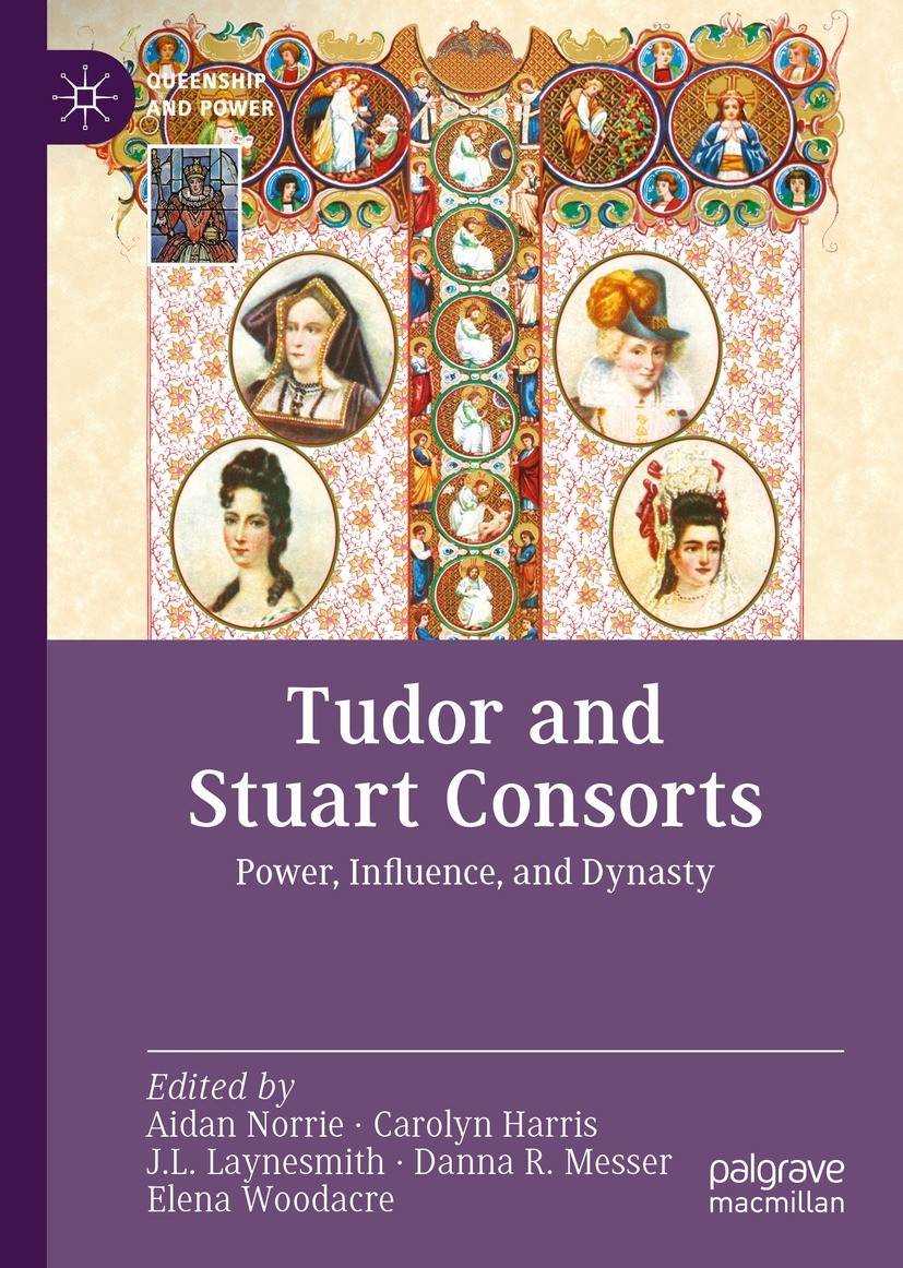 Book cover of Tudor and Stuart Consorts Queenship and Power Series Editors - photo 1