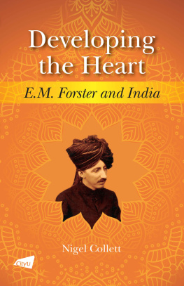 Nigel Collett - Developing the Heart: E.M. Forster and India