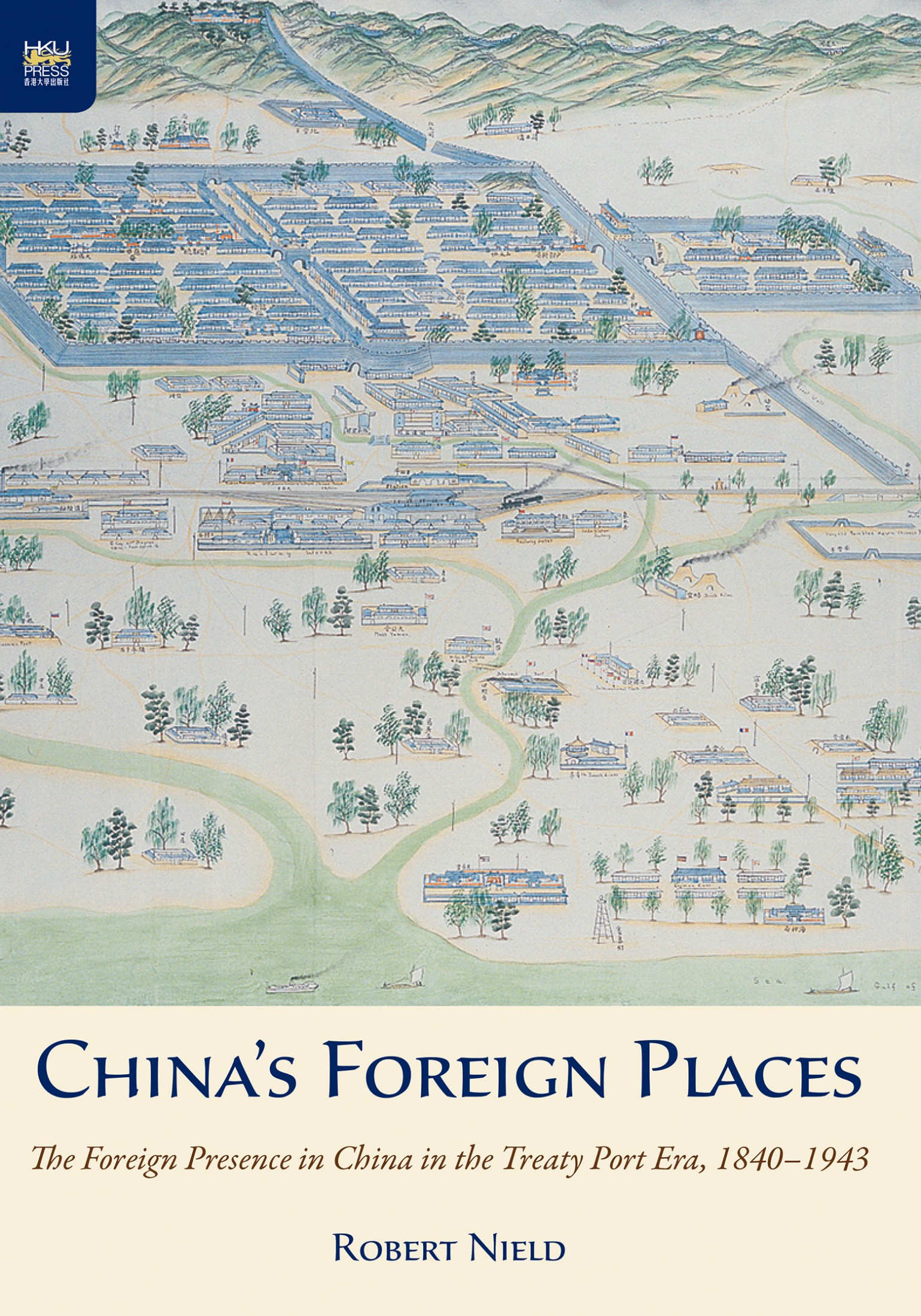 Chinas Foreign Places The Foreign Presence in China in the Treaty Port Era 18401943 - image 1