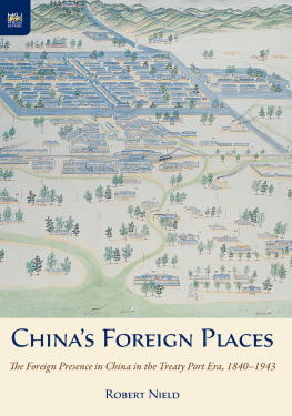 Robert Nield - China’s Foreign Places: The Foreign Presence in China in the Treaty Port Era, 1840–1943