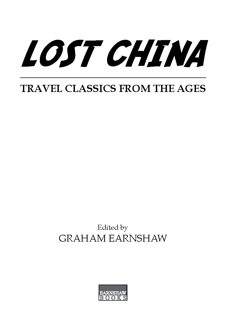 Lost China Travel Classics from the Ages Edited by Graham Earnshaw ISBN-13 - photo 3