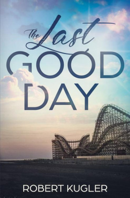 Robert Kugler - The Last Good Day: Avery & Angela, Book 1