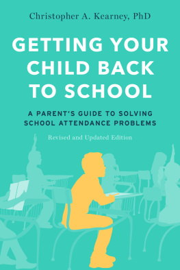 Christopher A Kearney Getting Your Child Back to School: A Parents Guide to Solving School Attendance Problems, Revised and Updated Edition