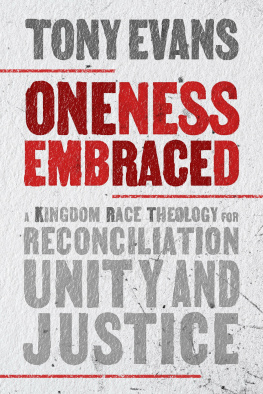 Tony Evans - Oneness Embraced: A Kingdom Race Theology for Reconciliation, Unity, and Justice