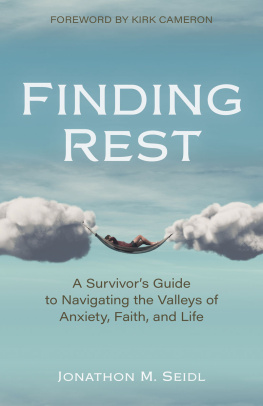 Jon Seidl - Finding Rest: A Survivors Guide to Navigating the Valleys of Anxiety, Faith, and Life