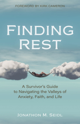 Jon Seidl Finding Rest: A Survivors Guide to Navigating the Valleys of Anxiety, Faith, and Life