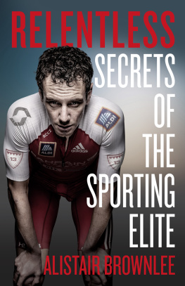 Alistair Brownlee Relentless: Secrets of the Sporting Elite