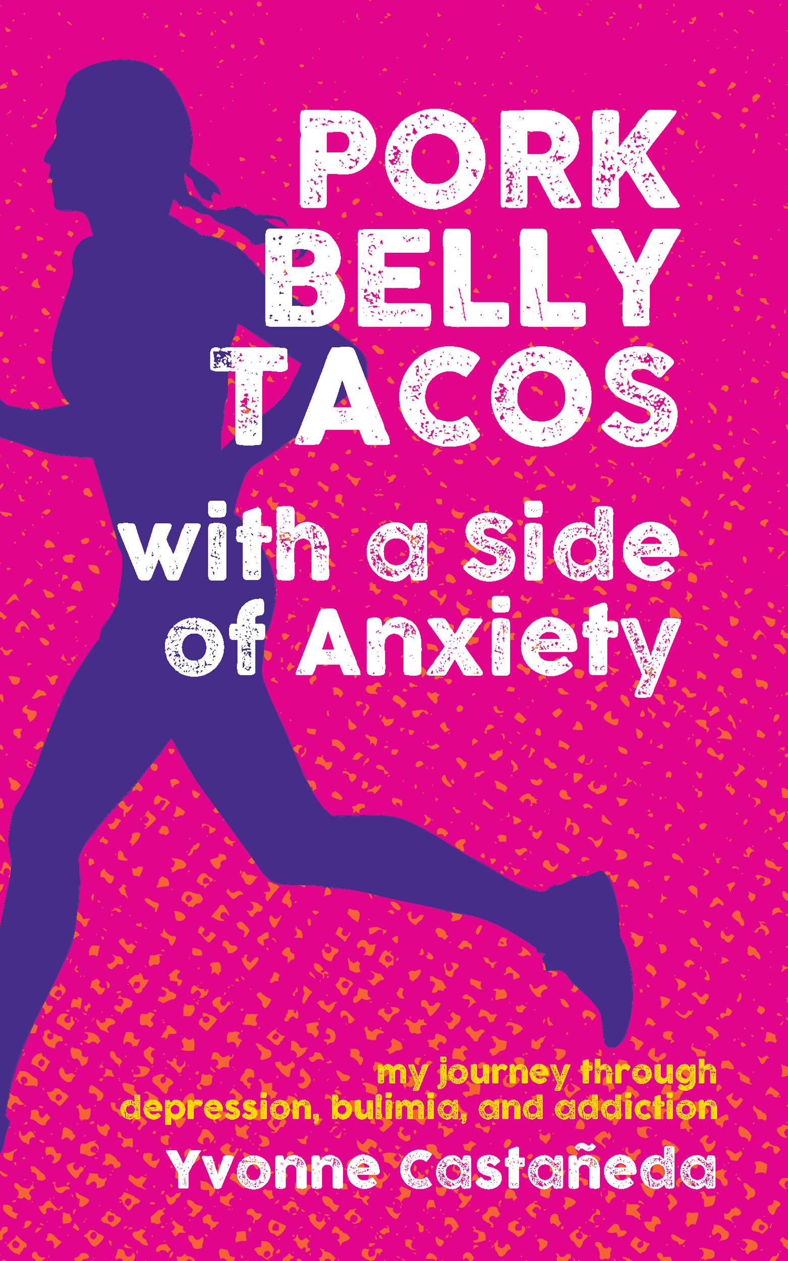 PORK BELLY TACOS with a Side of Anxiety by Yvonne Casta This book is a - photo 1