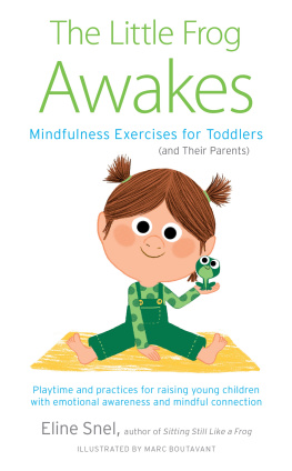 Eline Snel The Little Frog Awakes: Mindfulness Exercises for Toddlers (and Their Parents)