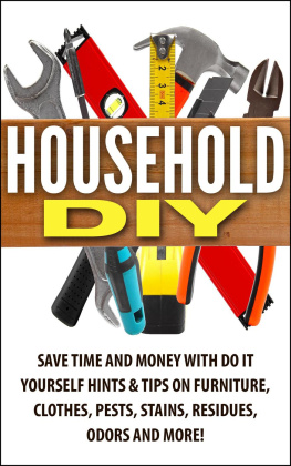 Jessica Jacobs - Household DIY: Save Time and Money with Do-It-Yourself Hints & Tips on Furniture, Clothes, Pests, Stains, Residues, Odors, and More!