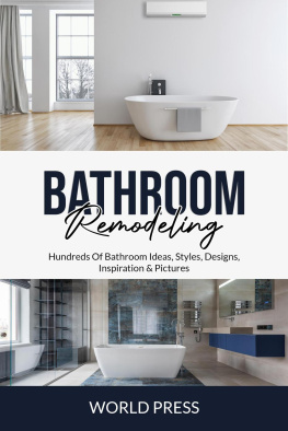 WORLD PRESS BATHROOM REMODELING: Hundreds of Bathroom Ideas, Styles, Designs, Inspiration & Pictures