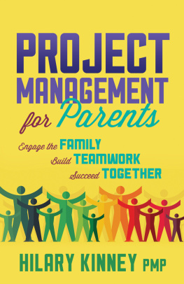 Hilary Kinney PMP - Project Management for Parents: Engage the Family, Build Teamwork, Succeed Together