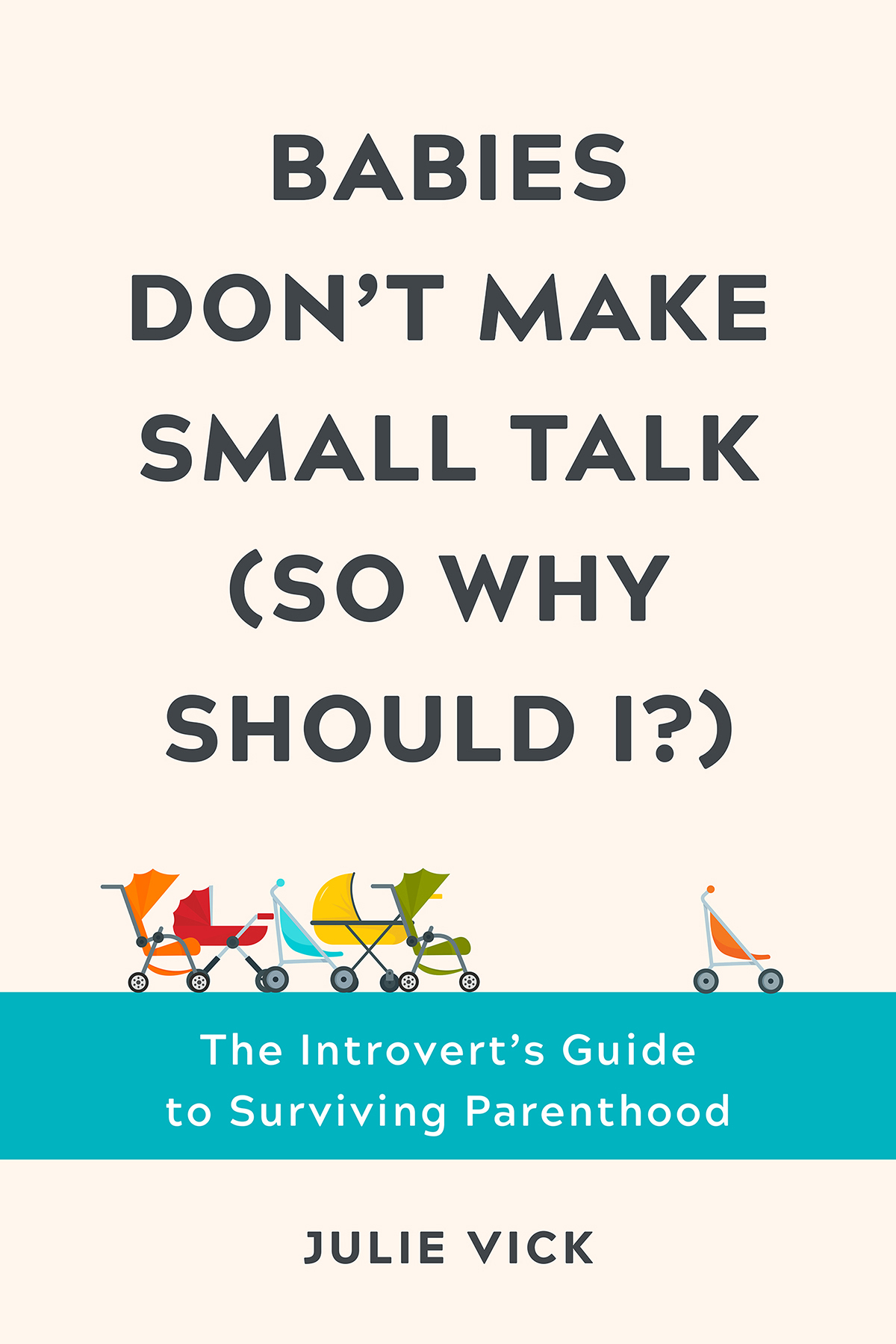 BABIES DONT MAKE SMALL TALK SO WHY SHOULD I The Introverts Guide to - photo 1