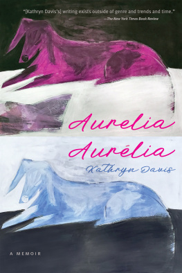 Kathryn Davis Aurelia, Aurélia: A Memoir