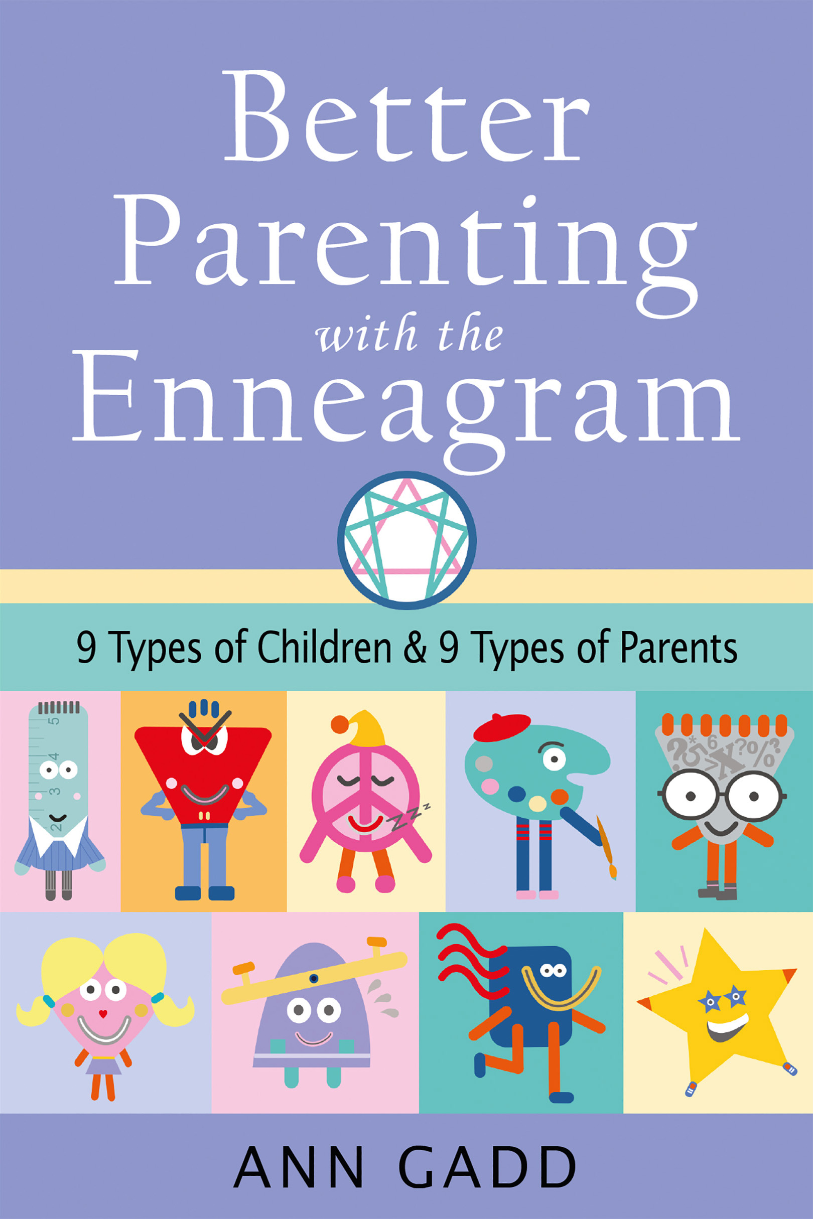 Better Parenting with the Enneagram Nine Types of Children and Nine Types of Parents - image 1