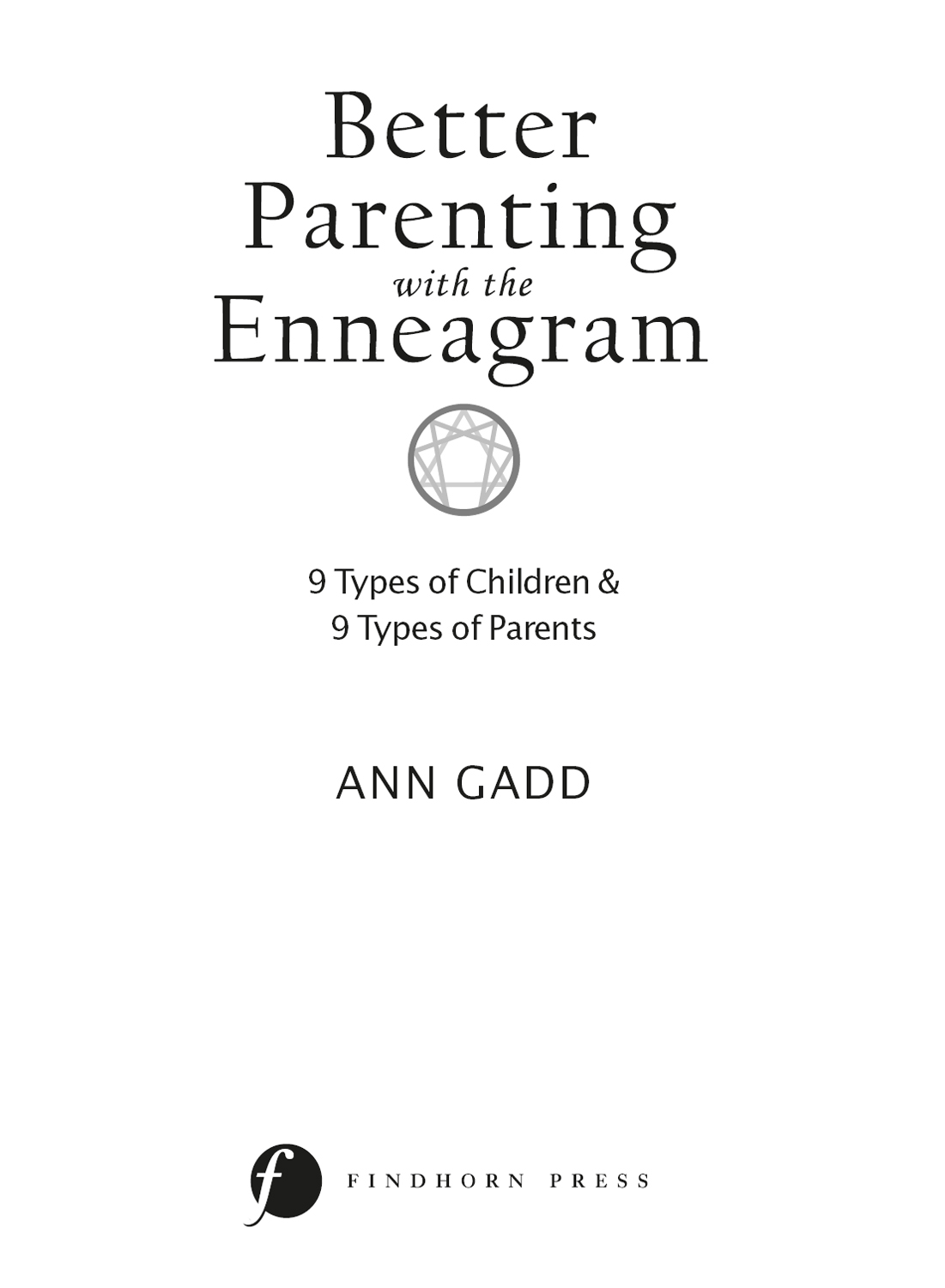 Better Parenting with the Enneagram Nine Types of Children and Nine Types of Parents - image 2