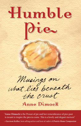 Anne Dimock Humble Pie: Musings on What Lies Beneath the Crust