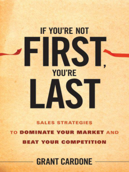 Grant Cardone - If Youre Not First, Youre Last: Sales Strategies to Dominate Your Market and Beat Your Competition