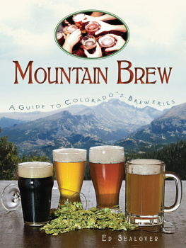 Ed Sealover - Mountain Brew: A Guide to Colorados Breweries