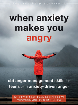 Kelsey Torgerson Dunn When Anxiety Makes You Angry: CBT Anger Management Skills for Teens with Anxiety-Driven Anger