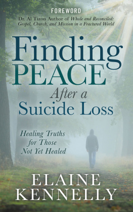 Elaine Kennelly Finding Peace After a Suicide Loss: Healing Truths for Those Not Yet Healed