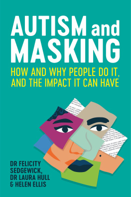 Felicity Sedgewick - Autism and Masking: How and Why People Do It, and the Impact It Can Have