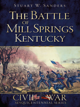 Stuart W. Sanders The Battle of Mill Springs, Kentucky