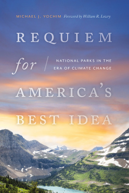 Michael J Yochim - Requiem for Americas Best Idea: National Parks in the Era of Climate Change