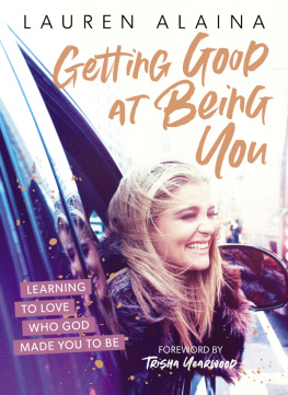 Lauren Alaina - Getting Good at Being You: Learning to Love Who God Made You to Be