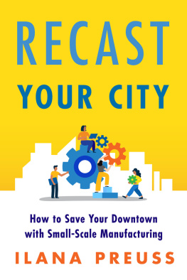 Ilana Preuss - Recast Your City: How to Save Your Downtown with Small-Scale Manufacturing