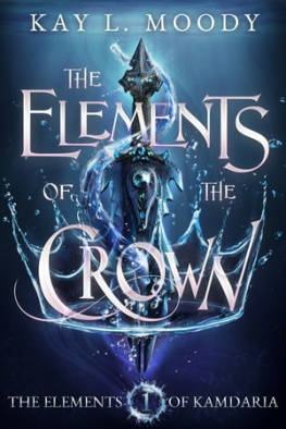 Kay L. Moody - The Elements of the Crown