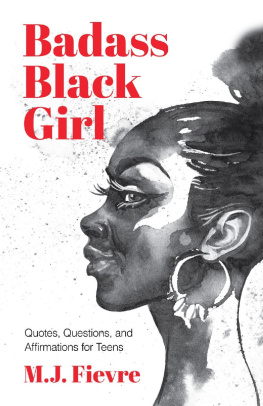 M. J. Fievre Badass Black Girl: Quotes, Questions, and Affirmations for Teens (Gift for teenage girl)