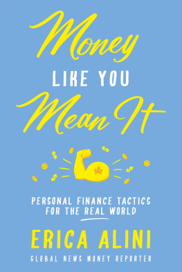 Erica Alini - Money Like You Mean It: Personal Finance Tactics for the Real World