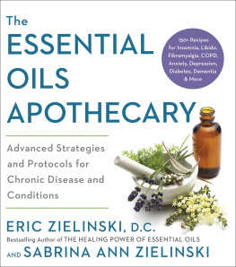 Eric Zielinski - The Essential Oils Apothecary: Advanced Strategies and Protocols for Chronic Disease and Conditions