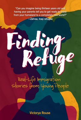 Victorya Rouse - Finding Refuge: Real-Life Immigration Stories from Young People