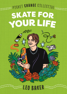 Leo Baker - Skate for Your Life