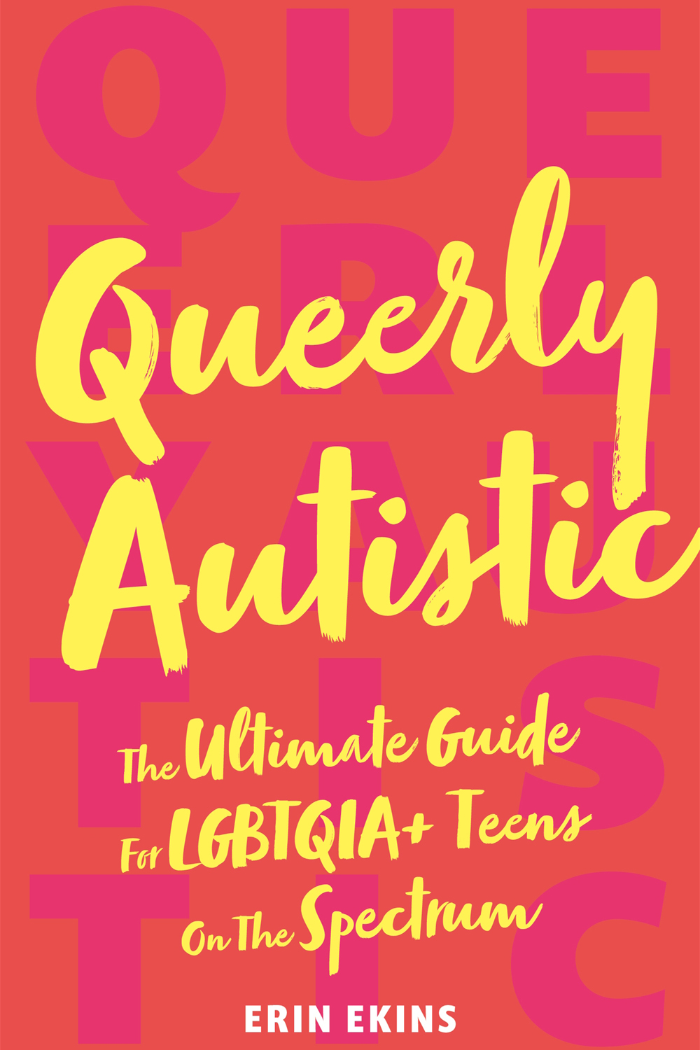 Queerly Autistic The Ultimate Guide For LGBTQIA Teens on the Spectrum - photo 1