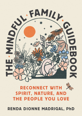 Renda Dionne Madrigal - The Mindful Family Guidebook: Reconnect with Spirit, Nature, and the People You Love