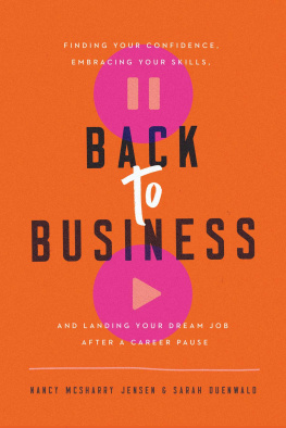 Nancy Mcsharry Jensen - Back to Business: Finding Your Confidence, Embracing Your Skills, and Landing Your Dream Job After a Career Pause