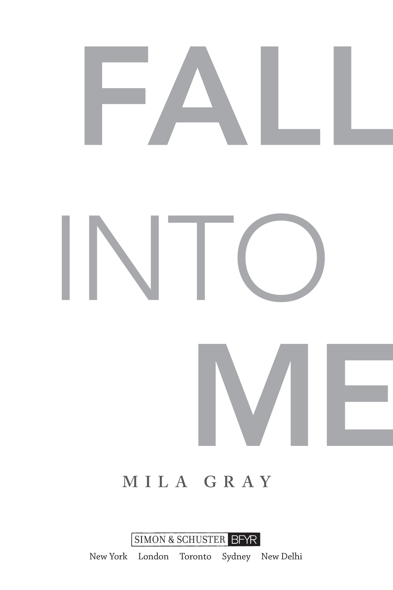 Also by Mila Gray Come Back to Me Stay with Me Run Away with Me Watch Over Me - photo 2