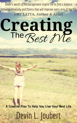 Devin L. Joubert - Creating The Best Me: A Creative Plan To Help You Live Your Best Life