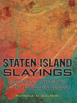 Patricia M Salmon - Staten Island Slayings: Murderers & Mysteries of the Forgotten Borough